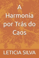 A Harmonia Por Trás do Caos (Portuguese Edition) B0G4JS8FYK Book Cover