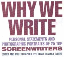 Why We Write: Personal Statements and Photographic Portraits of 25 Top Screenwriters 1879505452 Book Cover