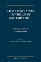 Legal Restraints on the Use of Military Force : Collected Essays by Michael Bothe 9004380582 Book Cover