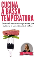 Cucina a bassa temperatura: Le tecniche segrete dei migliori chef per imparare la nuova tecnica di cottura (Cucina E Ricette) B09TN1SM8P Book Cover