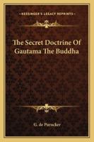 The Secret Doctrine Of Gautama The Buddha 1425468101 Book Cover
