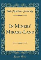 In Miners' Mirage-Land 1144507022 Book Cover
