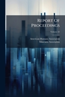 Report Of Proceedings, Volume 22... 1178487202 Book Cover