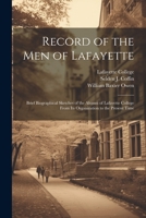 Record of the men of Lafayette: Brief Biographical Sketches of the Alumni of Lafayette College From its Organization to the Present Time 1022237330 Book Cover