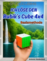 Ich löse den Rubik's Cube 4x4: Basismethode (SPEEDCUBING IN DEUTSCHLAND) (German Edition) 2488832081 Book Cover
