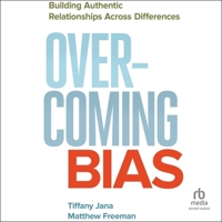 Overcoming Bias: Building Authentic Relationships across Differences B0GX7DX393 Book Cover