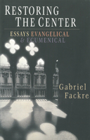 Restoring the Center: Essays Evangelical & Ecumenical 1532601557 Book Cover