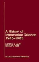 A History of Information Science 1945-1985 0124500609 Book Cover