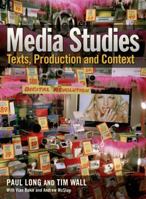 Media Studies: Texts, Production, Context. Paul Long, Tim Wall 1408269511 Book Cover