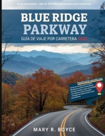 Guía de viaje por carretera de Blue Ridge Parkway 2026: Rutas inolvidables, senderos para caminatas, joyas ocultas y secretos locales con mapas desde ... Explorer Guide (Spanish)) (Spanish Edition) B0GV16NC3Q Book Cover
