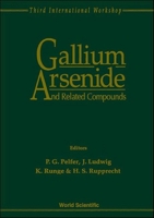 Gallium Arsenide and Related Compounds - Proceedings of the 3rd International Workshop 9810223935 Book Cover