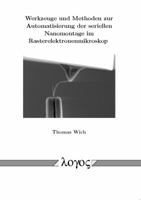Werkzeuge Und Methoden Zur Automatisierung Der Seriellen Nanomontage Im Rasterelektronenmikroskop 383252035X Book Cover