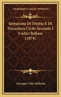 Istituzioni Di Diritto E Di Procedura Civile Secondo I Codici Italiani (1874) 128647728X Book Cover