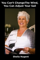 You Can't Change The Wind, You Can Adjust Your Sail B0BL9ZM4N7 Book Cover