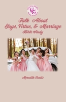 God's Girls Talk about Guys, Virtue, & Marriage Bible Study B0C7T3NY1D Book Cover