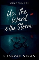 Us, the Ward, & the Storm (Cindermath) B0FRZFLL8R Book Cover