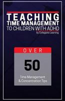 Teaching Time Management to Children with ADHD 1533257302 Book Cover