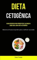 Dieta Cetogênica: O guia definitivo para perder peso e alcançar a saúde ideal com a dieta cetogênica (Maneiras eficazes de perder peso e 1837871752 Book Cover