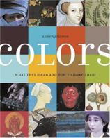 Colors: What They Mean and How to Make Them 0810992922 Book Cover