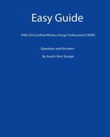 Easy Guide: Pw0-250 Certified Wireless Design Professional (Cwdp): Questions and Answers 1539591115 Book Cover