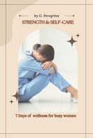 Strength and Self-care: 7 Days of Wellness for Busy Women B0FG359JKQ Book Cover