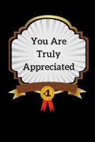 You Are Truly Appreciated : Blank 6 X 9 Lined Journal Notebook for Coworkers, Colleagues, Boss, Office Appreciation Gift 1709797932 Book Cover