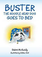 Buster the Noodle Head Dog Goes to Bed 1480836184 Book Cover