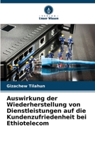 Auswirkung der Wiederherstellung von Dienstleistungen auf die Kundenzufriedenheit bei Ethiotelecom 620577626X Book Cover