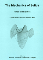 The Mechanics of Solids: History and Evolution: A Festschrift in Honor of Arnold D. Kerr 0874139910 Book Cover