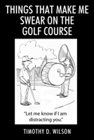 Things That Make Me Swear On The Golf Course 1977282695 Book Cover