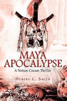 Maya Apocalypse: A Nelson Cocom Thriller 1440142882 Book Cover