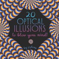 20 Optical Illusions to Blow Your Mind!: See It To Believe It - A Book of Amazing Motion Illusions 1790437180 Book Cover