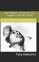 Life With Her: A Year of Love, Laughter and Life, Vol. III B0C7F725VK Book Cover