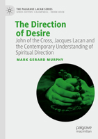 The Direction of Desire: John of the Cross, Jacques Lacan and the Contemporary Understanding of Spiritual Direction 3031331095 Book Cover