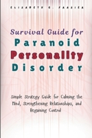 Survival Guide for Paranoid Personality Disorder: Simple Strategy Guide for Calming the Mind, Strengthening Relationships, and Regaining Control B0FSMCC5PJ Book Cover
