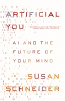 Artificial You: AI and the Future of Your Mind 0691216746 Book Cover