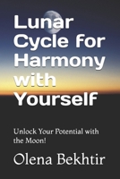 Lunar Cycle For Harmony With Yourself: Unlock Your Potential with the Moon! B0FN7S7NV1 Book Cover