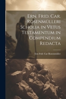 Ern. Frid. Car. Rosenmülleri ... Scholia In Vetus Testamentum In Compendium Redacta... 1021340901 Book Cover