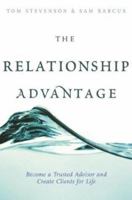 The Relationship Advantage: Become a Trusted Advisor and Create Clients for Life 0793170265 Book Cover