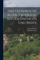 Das gefährliche Alter, Tagebuch-Aufzeichnungen und Briefe 1017473250 Book Cover