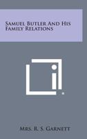 Samuel Butler and his family relations 1163156493 Book Cover