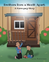 Brothers Born a Month Apart: A Surrogacy Story 1637107668 Book Cover