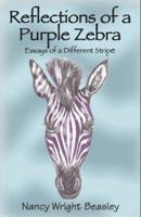 Reflections of a Purple Zebra: Essays of a Different Stripe 1928662900 Book Cover