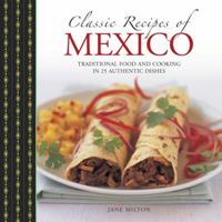 Classic Recipes of Mexico: Traditional Food and Cooking in 25 Authentic Dishes 0754830799 Book Cover