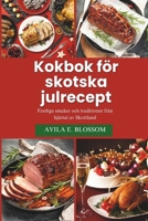 Kokbok för skotska julrecept: Festliga smaker och traditioner från hjärtat av Skottland (Flavors of Christmas Around the World) (Swedish Edition) B0DPQ5LCWC Book Cover