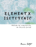 ELEMENT X ISOTOFÓNIC (Método de composición de técnica serial) B093RLBTJ5 Book Cover