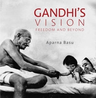 Gandhi’s Vision: Freedom and Beyond 9385285939 Book Cover