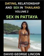 Dating, Relationship and Sex in Thailand (Part 2)- Sex in Pattaya, Love, Lust, and the Changing Tides of Thai Intimacy, Sexuality, Health, and The Raw ... Desire and Cultural Shifts in the Sin City B0G2B78TXM Book Cover