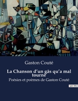 La Chanson d'un gâs qu'a mal tourné: Poésies et poèmes de Gaston Couté B0BYR83XJH Book Cover