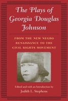 The Plays of Georgia Douglas Johnson: From the New Negro Renaissance to the Civil Rights Movement 0252073339 Book Cover